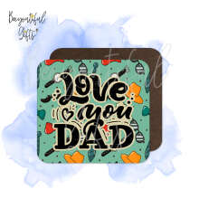 Father's Day Coaster - Love You Dad Accessory Themed