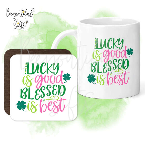 Mug & Coaster Set - Lucky Is Good Blessed Is Best