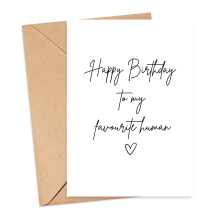 Birthday Card - Happy Birthday to My Favourite Human - Small (Approx. A6 | 105mm x 148mm | 4.1in x 5.8in) - Standard Smooth Card