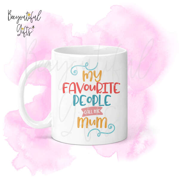 Mother's Day Ceramic Mug - My Favourite People Call Me Mum