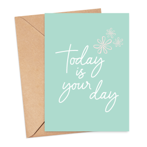Self Love Card - Today Is Your Day - Small (Approx. A6 | 105mm x 148mm | 4.1in x 5.8in) - Standard Smooth Card