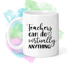 Teacher Ceramic Mug - Teachers Can Do Virtually Anything