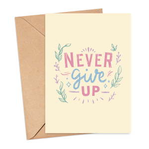 Self Love Card - Never Give Up - Small (Approx. A6 | 105mm x 148mm | 4.1in x 5.8in) - Luxury Linen Textured Card
