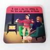 Doll Coaster | By the fire | Funny coaster for her | drink | Wine coaster | tea | coffee | gift