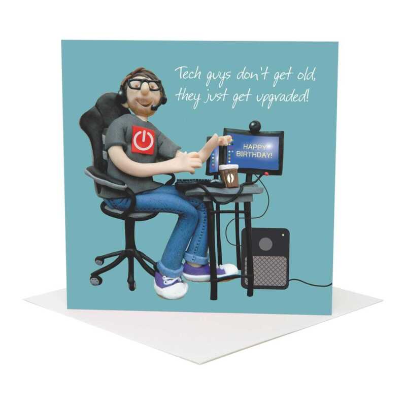 Tech guys don't get old birthday card for him - designed by Erica Sturla - 15cm square and blank inside, made in the UK