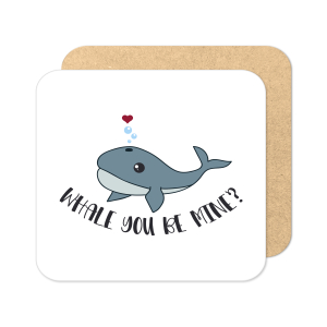 Valentine's Day Coaster - Whale You Be Mine