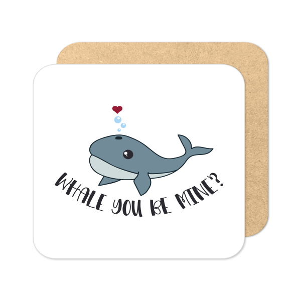 Valentine's Day Coaster - Whale You Be Mine