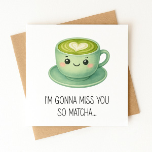 Miss You Card - I'm Gonna Miss You So Matcha