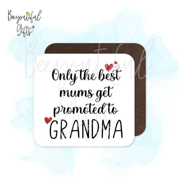 Congratulations Coaster - Only The Best Mums Get Promoted To Grandma