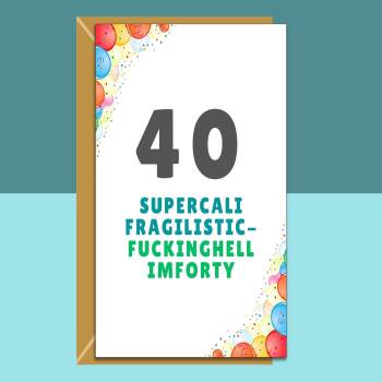 Funny 40th Birthday Card - Personalised inside if required - For Him or For Her - Perfect greetings card for someone turning 40 years old