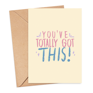 Self Love Card - You've Totally Got This - Small (Approx. A6 | 105mm x 148mm | 4.1in x 5.8in) - Standard Smooth Card
