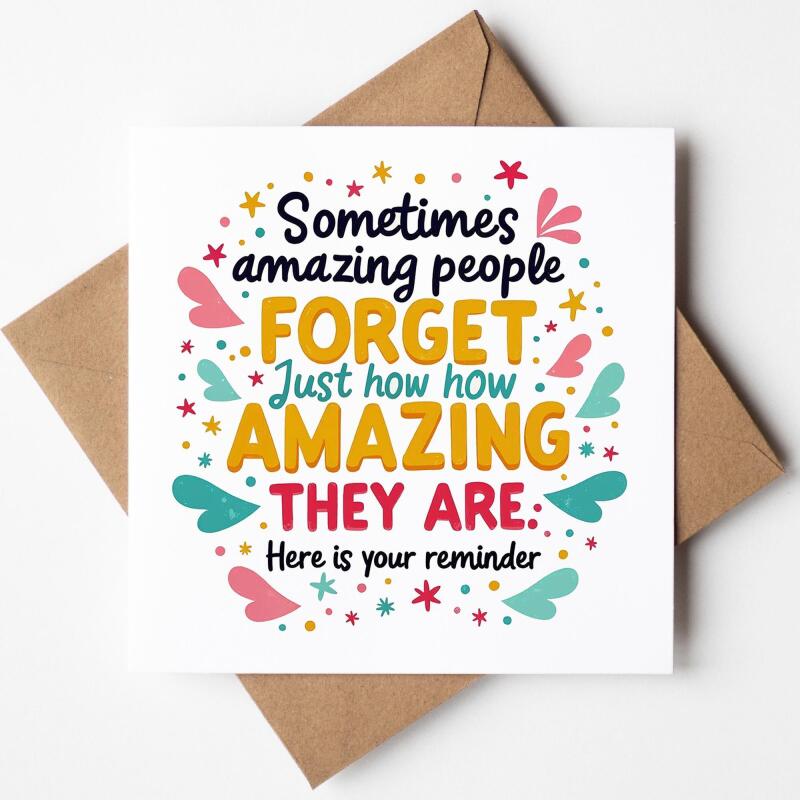 Reminder Card - Sometimes Amazing People Forget Just How Amazing They Are - Positivity Cards, Amazing People Card, Friendship Cards