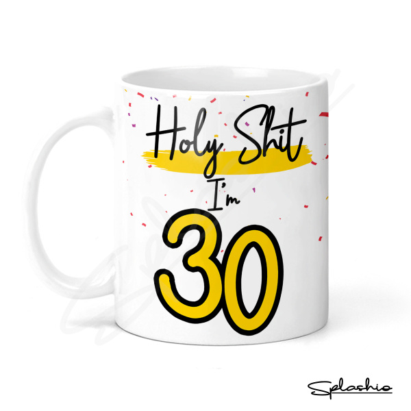 30th Birthday Ceramic Mug - Holy S*** I'm 30