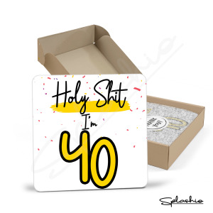 40th Birthday Coaster - Holy S*** I'm 40