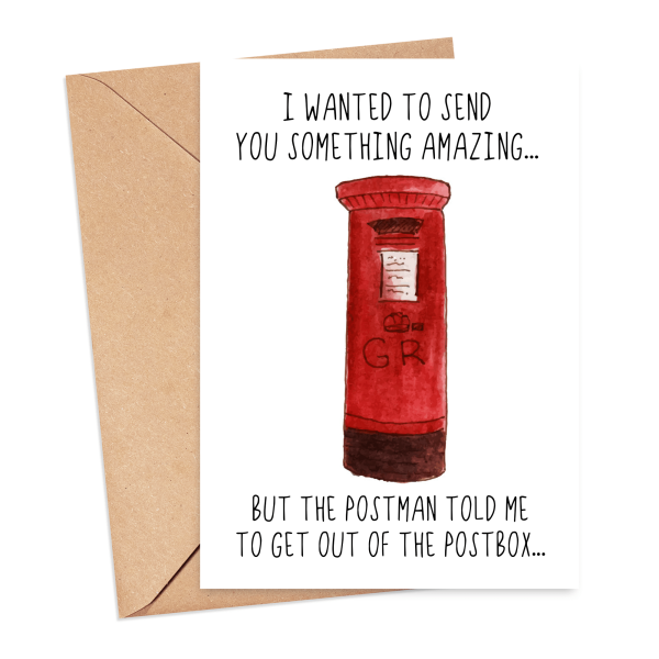 Birthday Card - The Postman Told Me To Get Out of The Postbox - Small (A6)