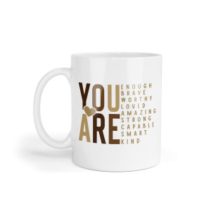 Motivational Ceramic Mug - You Are