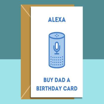 Funny Dad's Birthday Card - Alexa - Buy Dad a Birthday Card - For Him