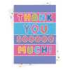 Thank you sooooo much, vibrant thank you card with a gorgeous printed envelope - 12 x 17cm and blank inside - made in the UK