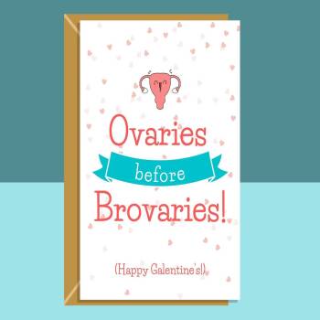 Happy Galentine's - Ovaries before brovaries - Funny Galentine's card for her