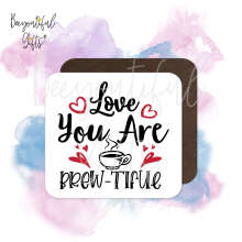 Valentine's Day Coaster - Love You Are Brew-tiful