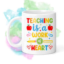 Teacher Ceramic Mug - Teaching Is A Work of Heart