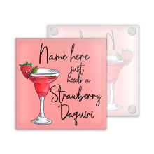 Strawberry Daiquiri Personalised Glass Coaster "Just Needs A"