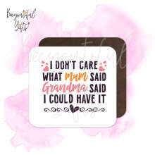 Mother's Day Coaster - I Don't Care What Mum Said