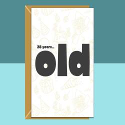 Funny 28th Birthday Card - Personalised inside if required - For Him or For Her - Perfect greetings card for someone turning 28 years old