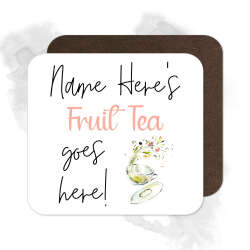 Personalised Drinks Coaster - Name's Fruit Tea Goes Here!