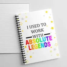 A5 Notebook - I Used To Work With Absolute Legends