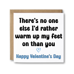 Valentine's Day Card - No One Else I'd Rather Warm Up My Feet On