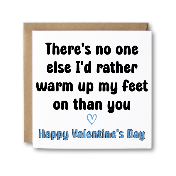 Valentine's Day Card - No One Else I'd Rather Warm Up My Feet On