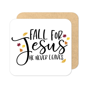 Religious Coaster - Fall For Jesus He Never Leaves
