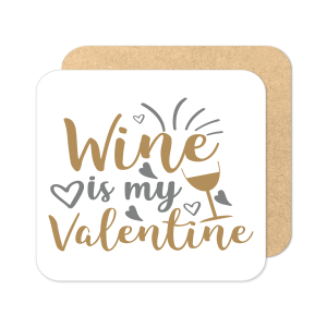 Valentine's Day Coaster - Wine Is My Valentine