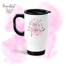 Mother's Day Travel Mug - Wake Up and Make Up