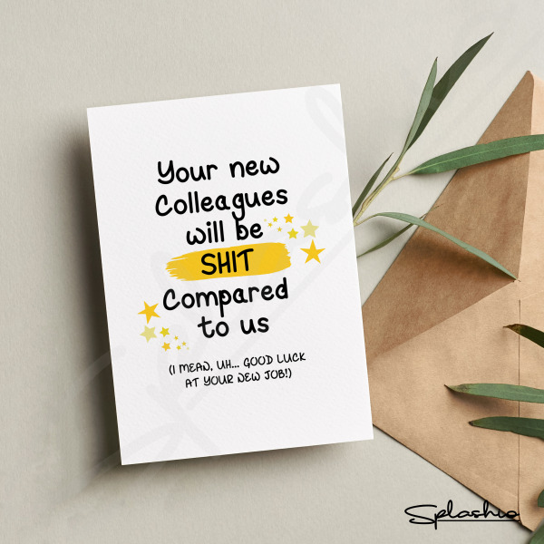 New Job Card - Your New Colleagues Will Be Shit Compared To Us - Small (Approx. A6 | 105mm x 148mm | 4.1in x 5.8in) - Standard Smooth Card