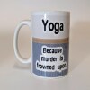 Yoga murder funny mug