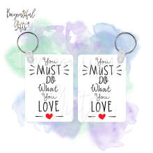 You Must Do What You Love High Gloss Rectangular Wooden Key Ring