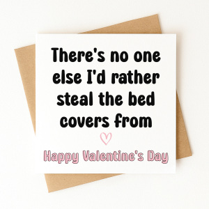 Valentine's Day Card - No One Else I'd Rather Steal The Covers From