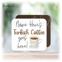 Personalised Drinks Coaster - Name's Turkish Coffee Goes Here!