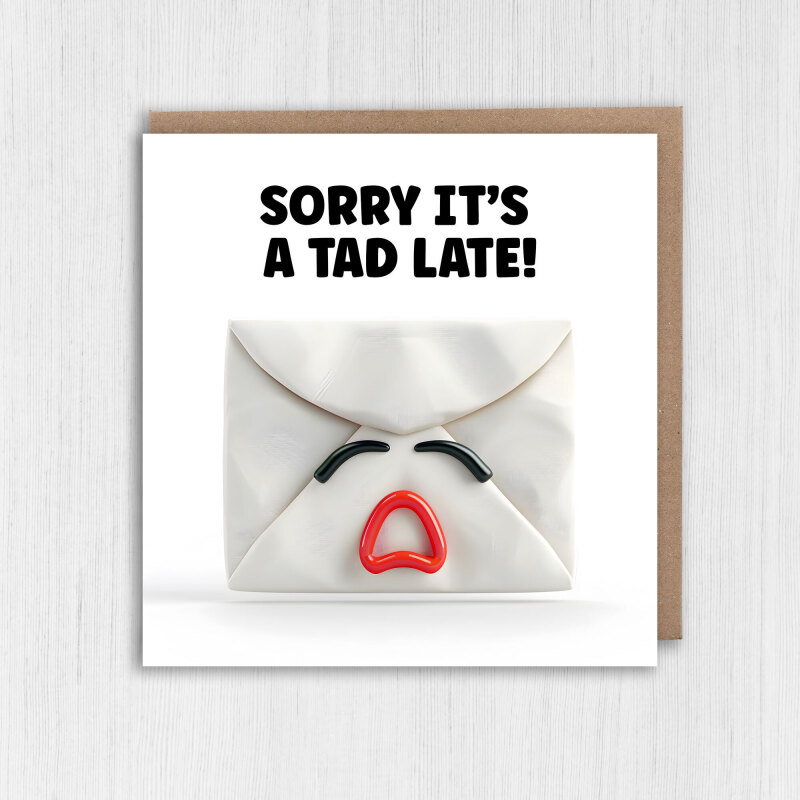 Sorry it's a tad late funny belated, delayed birthday card for friends, mates, family, partner, colleague (Size A6/A5/A4/Square 6x6") - A6: Single card