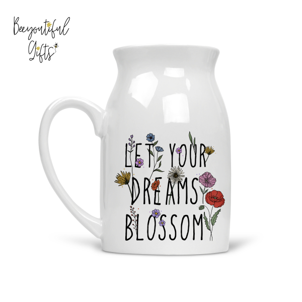 Ceramic Milk Jug/Small Vase - Let Your Dreams Blossom