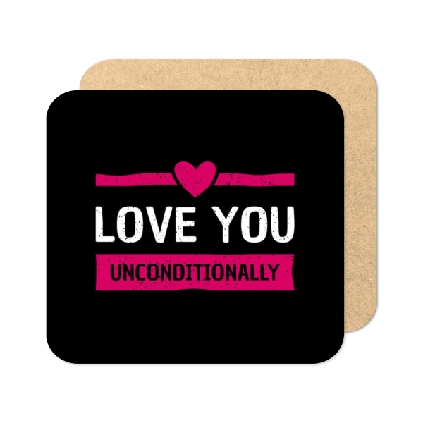 Valentine's Day Coaster - Love You Unconditionally