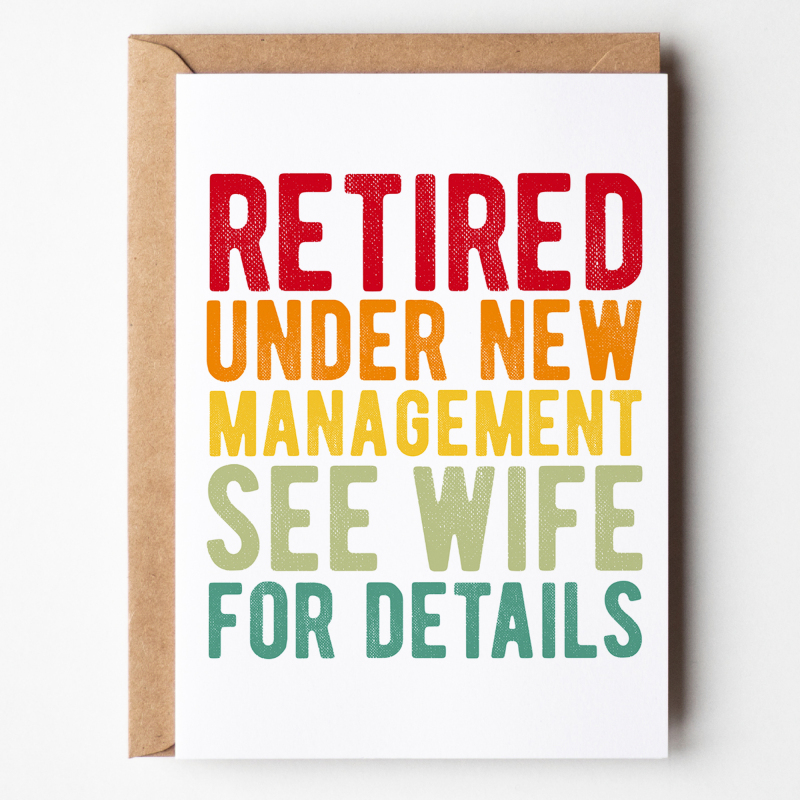 Retirement Cards - Under New Management See Wife For Details - A6 - 4.1" x 5.8" - Smooth Cardstock