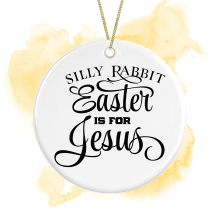 Ceramic Hanging Decoration - Silly Rabbit Easter Is For Jesus