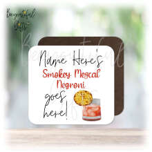 Personalised Drinks Coaster - Name's Smokey Mezcal Negroni Goes Here!