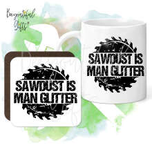 Mug & Coaster Set - Sawdust Is Man Glitter