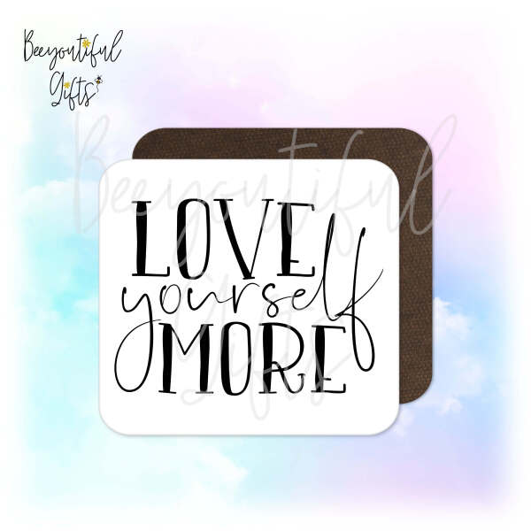 Self Care Coaster - Love Yourself More