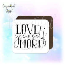 Self Care Coaster - Love Yourself More