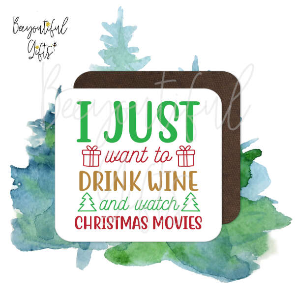 Christmas Coaster - I Just Want To Drink Wine and Watch Christmas Movies